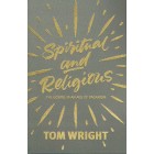 Spiritual And Religious by Tom Wright